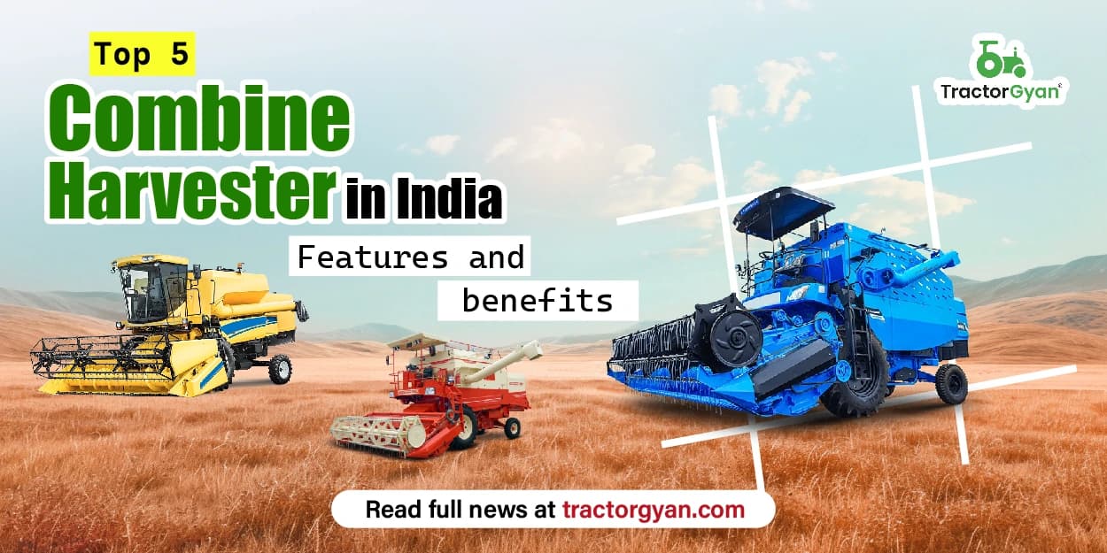 Top Combine Harvester in India: Features and benefits Top Combine Harvester in India: Features and benefits image