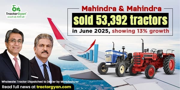Mahindra & Mahindra Sold 53,392 Tractors in June 2025, Showing 13% Growth Mahindra & Mahindra Sold 53,392 Tractors in June 2025, Showing 13% Growth image