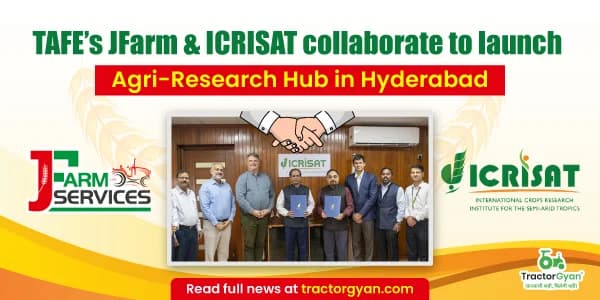 TAFE’s JFarm & ICRISAT Collaborate to launch Agri-Research Hub in Hyderabad TAFE’s JFarm & ICRISAT Collaborate to launch Agri-Research Hub in Hyderabad