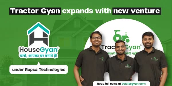 Tractor Gyan expands with new venture 'House Gyan' under Rapsa Technologies Tractor Gyan expands with new venture 'House Gyan' under Rapsa Technologies image