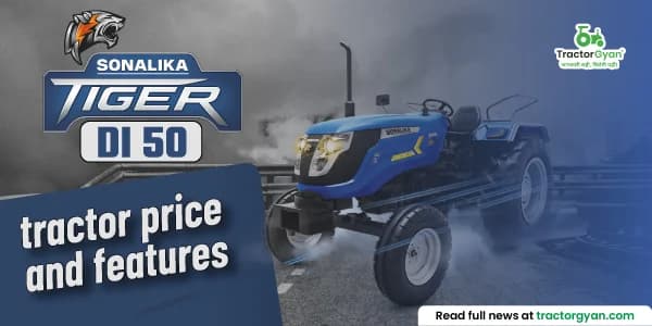 Sonalika Tiger DI 50 tractor price and features: detailed overview Sonalika Tiger DI 50 tractor price and features: detailed overview image