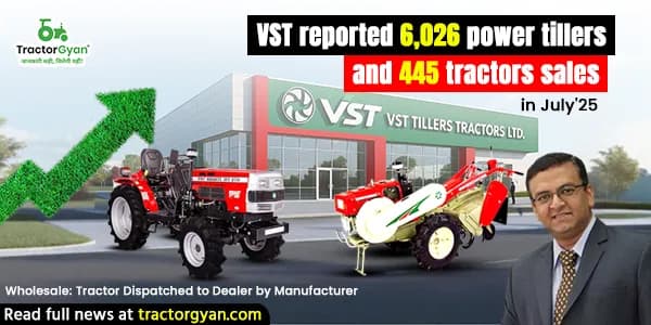 VST reported 6,026 power tillers and 445 tractors sales in July'25 VST reported 6,026 power tillers and 445 tractors sales in July'25 image