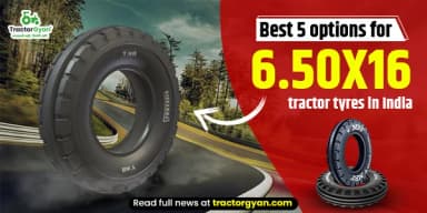 Best 5 options for 6.50x16 tractor tyres in India – price and features Best 5 options for 6.50x16 tractor tyres in India – price and features