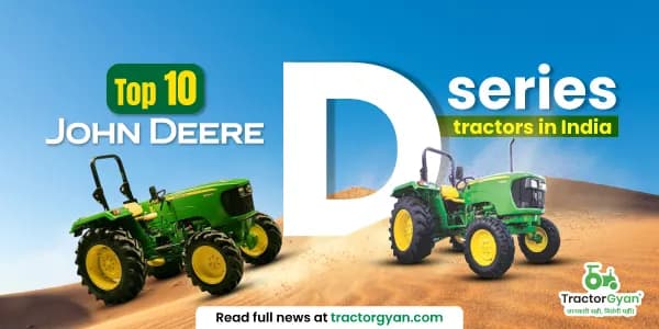 Top 10 John Deere D series tractors in India - price and feature Top 10 John Deere D series tractors in India - price and feature