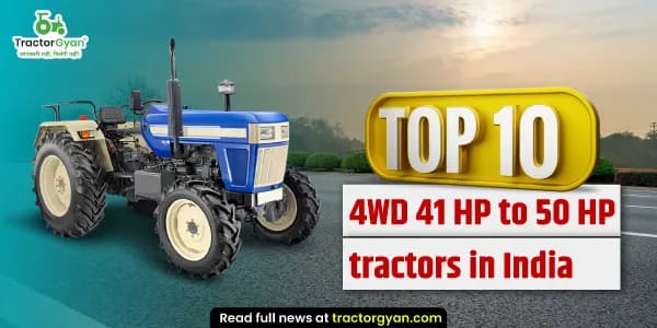 Top 10 powerful 41 HP to 50 HP 4WD tractors in India Top 10 powerful 41 HP to 50 HP 4WD tractors in India image