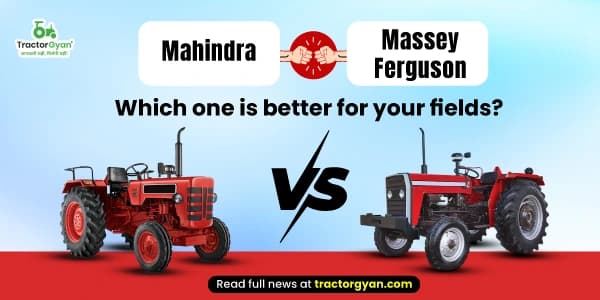 Mahindra vs Massey Ferguson: Which one is better for your fields? Mahindra vs Massey Ferguson: Which one is better for your fields?