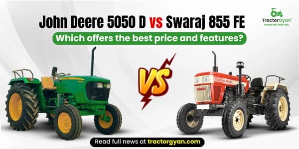 John Deere 5050D vs Swaraj 855 FE: Which offers the best price and features? John Deere 5050D vs Swaraj 855 FE: Which offers the best price and features?