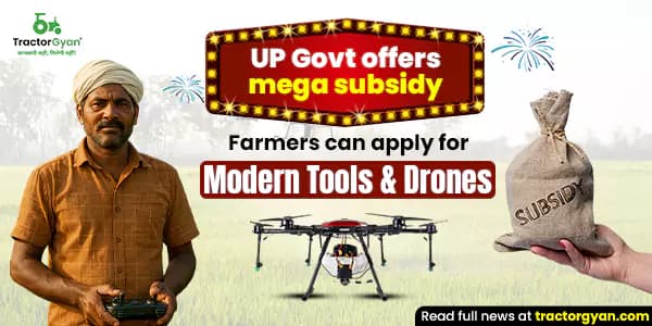 UP Govt offers mega subsidy: Farmers can apply for Modern Tools & Drones UP Govt offers mega subsidy: Farmers can apply for Modern Tools & Drones image