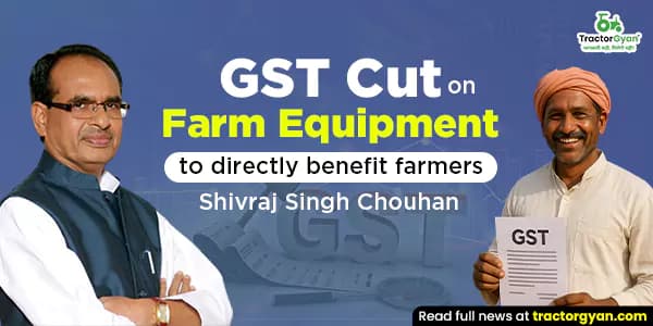 GST Cut on farm equipment to directly benefit farmers: Shivraj Singh Chouhan GST Cut on farm equipment to directly benefit farmers: Shivraj Singh Chouhan image