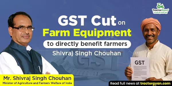 GST Cut on farm equipment to directly benefit farmers: Shivraj Singh Chouhan GST Cut on farm equipment to directly benefit farmers: Shivraj Singh Chouhan