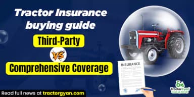 Tractor Insurance Buying Guide: Third-Party vs Comprehensive Coverage Tractor Insurance Buying Guide: Third-Party vs Comprehensive Coverage