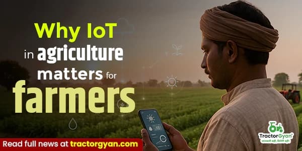 Why IoT in Agriculture Matters for Farmers: Know Its Benefits, Applications, and Challenges Why IoT in Agriculture Matters for Farmers: Know Its Benefits, Applications, and Challenges image