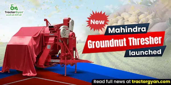 New Mahindra Groundnut Thresher launched New Mahindra Groundnut Thresher launched image