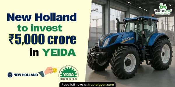 New Holland to invest ₹5,000 crore in YEIDA New Holland to invest ₹5,000 crore in YEIDA image