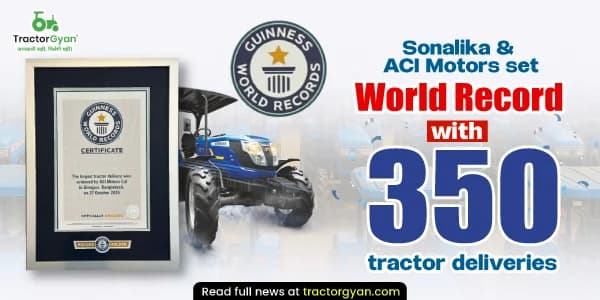 Sonalika & ACI Motors set World Record with 350 tractor deliveries Sonalika & ACI Motors set World Record with 350 tractor deliveries