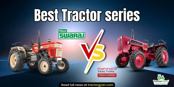 Mahindra or Swaraj – Which tractor series offers better value for farmers Mahindra or Swaraj – Which tractor series offers better value for farmers image