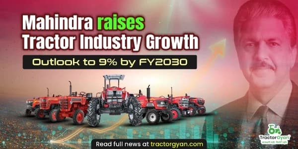 Mahindra raises Tractor Industry Growth Outlook to 9% by FY2030 Mahindra raises Tractor Industry Growth Outlook to 9% by FY2030