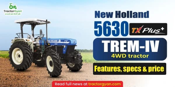New Holland 5630 TX Plus Trem IV 4WD tractor: Features, specs & price New Holland 5630 TX Plus Trem IV 4WD tractor: Features, specs & price image
