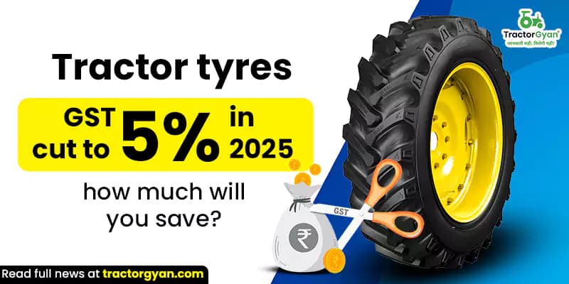 Tractor tyres GST cut to 5% in 2025: How much will you save? Tractor tyres GST cut to 5% in 2025: How much will you save?