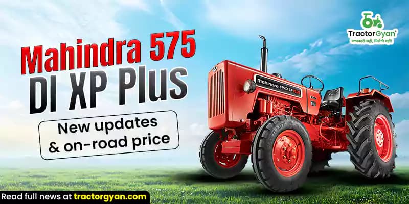 Mahindra 575 DI XP Plus: New updates & on road price Mahindra 575 DI XP Plus: New updates & on road price image