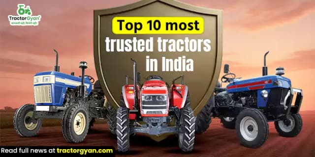 Top 10 most trusted tractors in India – farmer recommended models Top 10 most trusted tractors in India – farmer recommended models image