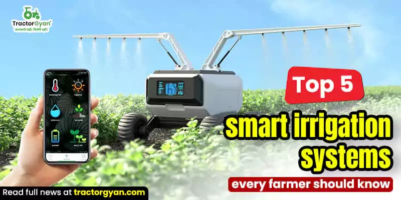 Top 5 smart irrigation systems every farmer should know Top 5 smart irrigation systems every farmer should know