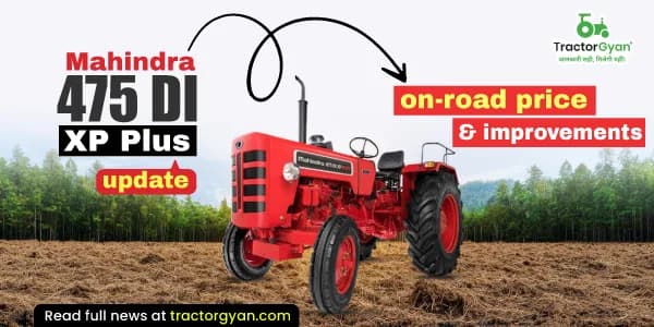 Mahindra 475 DI XP Plus update: On-road price, HP & improvements Mahindra 475 DI XP Plus update: On-road price, HP & improvements image
