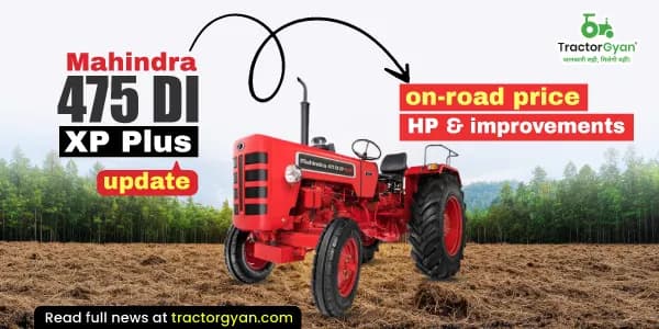 Mahindra 475 DI XP Plus update: On-road price, HP & improvements Mahindra 475 DI XP Plus update: On-road price, HP & improvements image