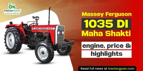 Massey Ferguson 1035 DI Maha Shakti engine, price & highlights Massey Ferguson 1035 DI Maha Shakti engine, price & highlights