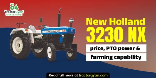 New holland 3230 NX price, PTO power & farming capability New holland 3230 NX price, PTO power & farming capability