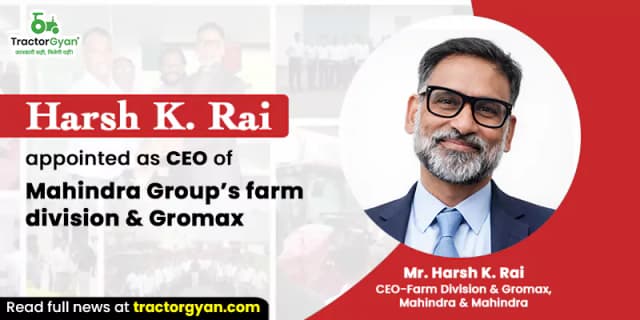 Harsh K. Rai appointed as CEO of Mahindra Group’s farm division & Gromax Harsh K. Rai appointed as CEO of Mahindra Group’s farm division & Gromax image