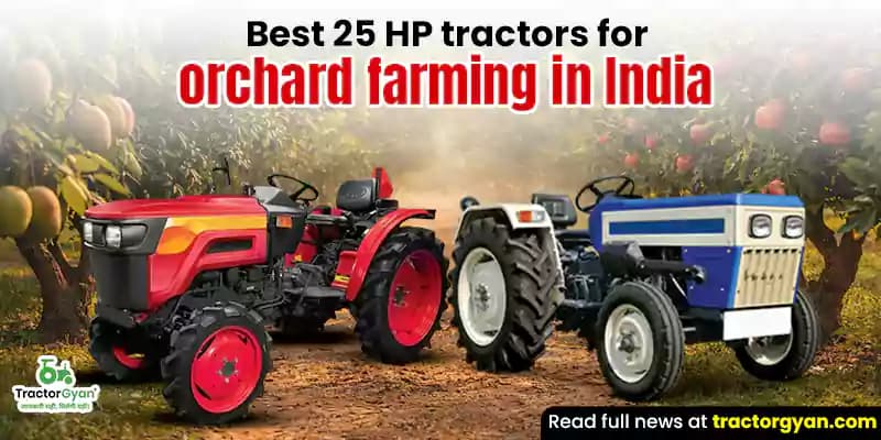 Best 25 HP Tractors for Orchard Farming in India Best 25 HP Tractors for Orchard Farming in India