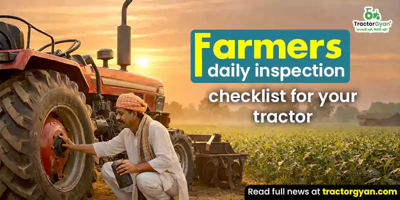 Farmers Daily Inspection Checklist for Your Tractor Farmers Daily Inspection Checklist for Your Tractor