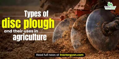 Types of Disc Plough and Their Uses in Agriculture Types of Disc Plough and Their Uses in Agriculture