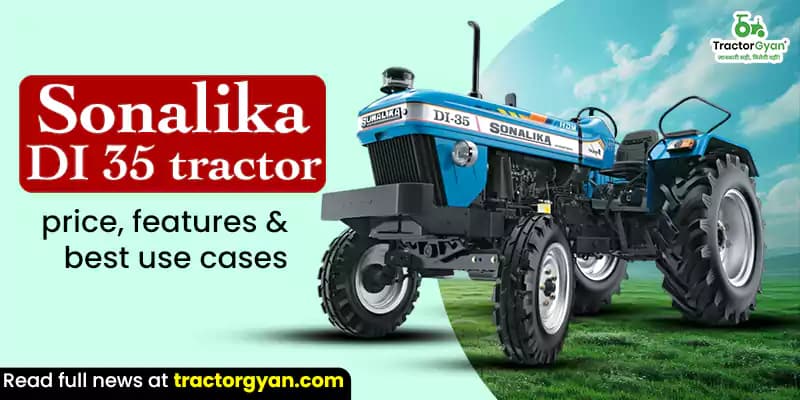 Sonalika DI 35 Tractor Price, Features, and Specifications Sonalika DI 35 Tractor Price, Features, and Specifications