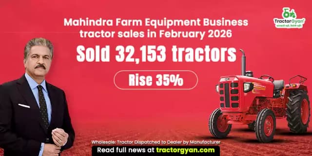 Mahindra Farm Equiment Business tractor sales in February 2026: Sold 32,153 tractors, Rise 35% Mahindra Farm Equiment Business tractor sales in February 2026: Sold 32,153 tractors, Rise 35% image
