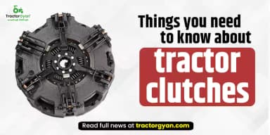 Things You Need to Know About Tractor Clutches Things You Need to Know About Tractor Clutches