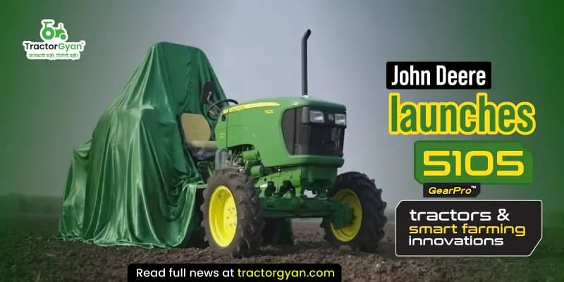 John Deere launches 5105 GearPro tractors & smart farming innovations John Deere launches 5105 GearPro tractors & smart farming innovations image