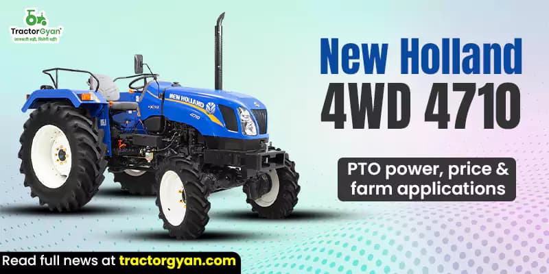 New holland 4710 4WD PTO Power, Price & Farm Applications New holland 4710 4WD PTO Power, Price & Farm Applications