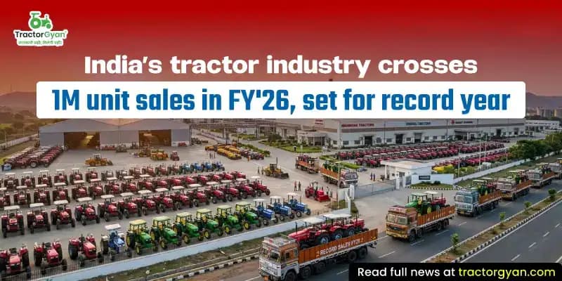 India’s tractor industry crosses 1M unit sales in FY'26, set for record year India’s tractor industry crosses 1M unit sales in FY'26, set for record year