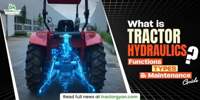 What is Tractor Hydraulics? Functions, Types, and Maintenance Guide What is Tractor Hydraulics? Functions, Types, and Maintenance Guide image