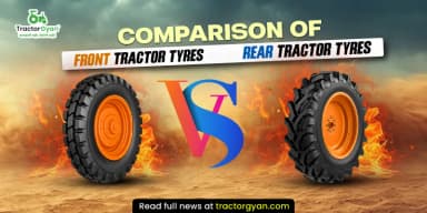 Comparison of Front Tractor Tyres Vs Rear Tractor Tyres Comparison of Front Tractor Tyres Vs Rear Tractor Tyres
