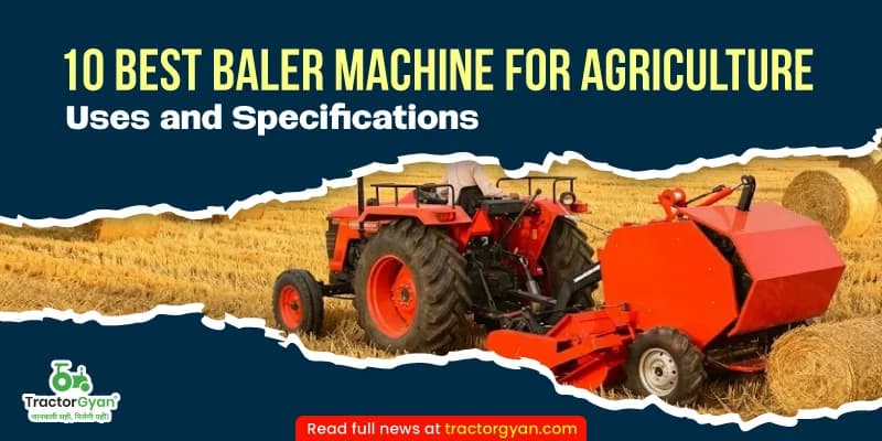 10 Best Baler machines for agriculture - Uses and specifications 10 Best Baler machines for agriculture - Uses and specifications