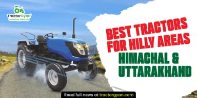Best Tractors for Hilly Areas Himachal & Uttarakhand Best Tractors for Hilly Areas Himachal & Uttarakhand