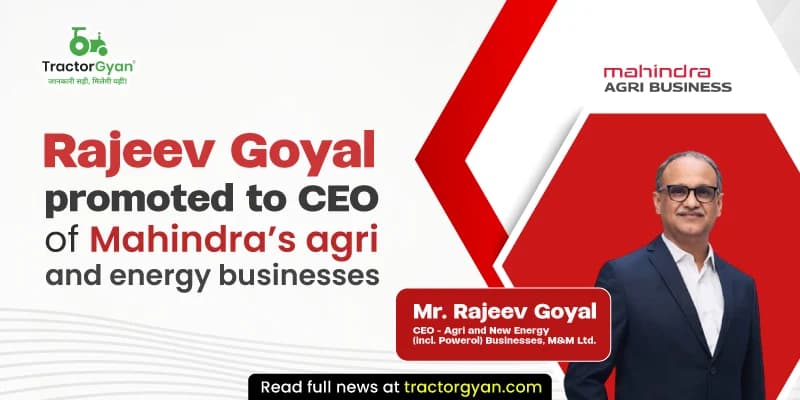 Rajeev Goyal promoted to CEO of Mahindra’s agri and energy businesses Rajeev Goyal promoted to CEO of Mahindra’s agri and energy businesses