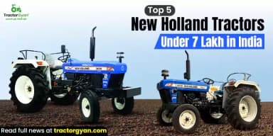 Top 5 New Holland Tractors Under 7 Lakh in India Top 5 New Holland Tractors Under 7 Lakh in India