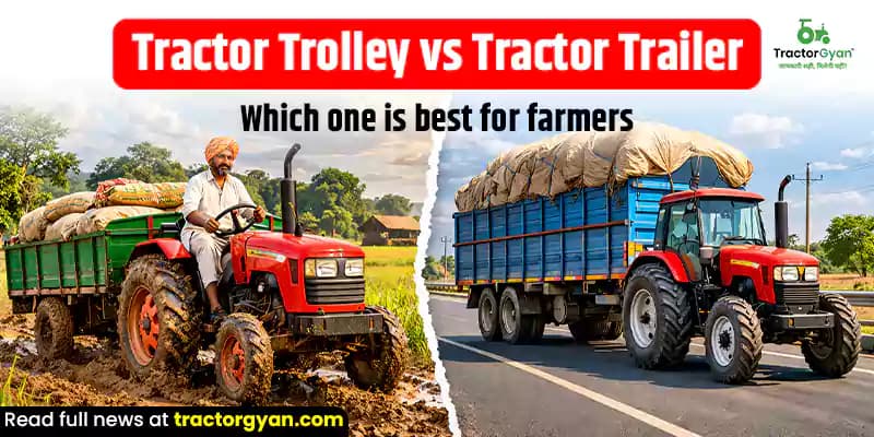 Tractor Trolley vs Tractor Trailer: Which One is Best for Farmers Tractor Trolley vs Tractor Trailer: Which One is Best for Farmers
