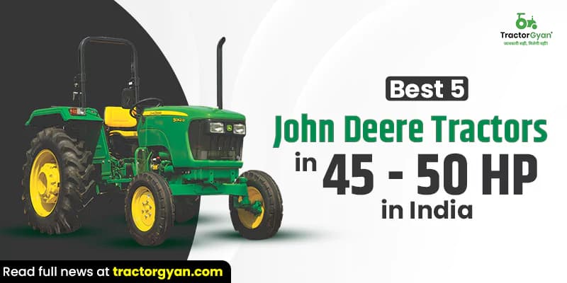 Best 5 John Deere tractors in 45 - 50 HP in India Best 5 John Deere tractors in 45 - 50 HP in India image