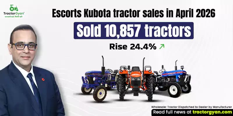 Escorts Kubota Tractor Sales in April 2026: Sold 10,857 Tractors, Rise 24.4% Escorts Kubota Tractor Sales in April 2026: Sold 10,857 Tractors, Rise 24.4%