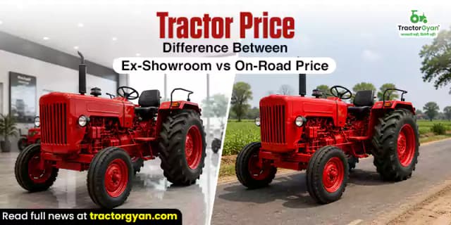 Tractor price: Difference between ex-showroom vs on-road price Tractor price: Difference between ex-showroom vs on-road price image